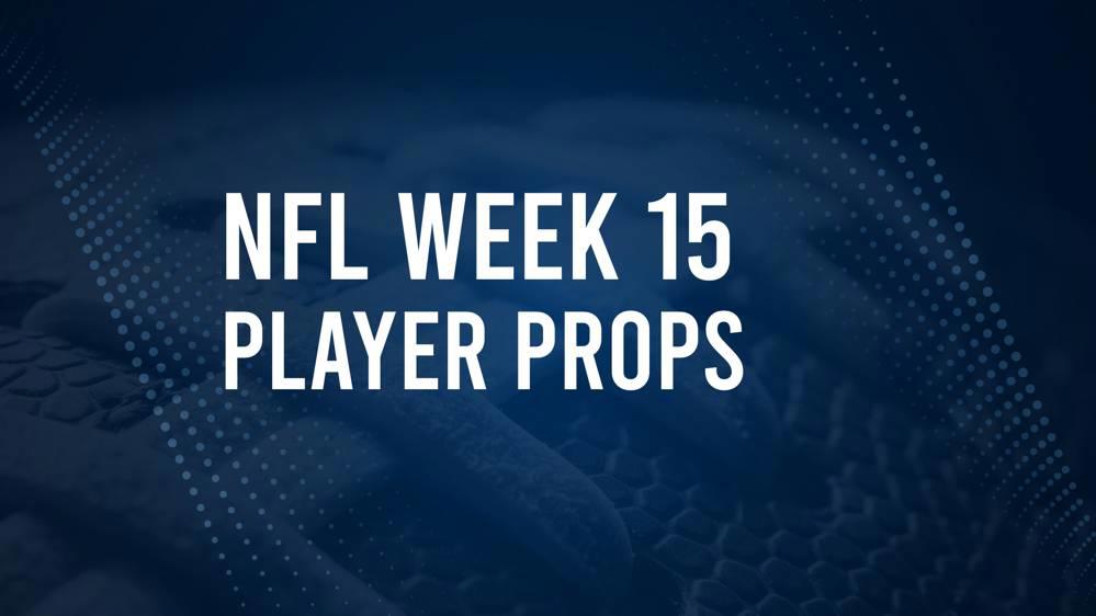 Discover the Best Week 15 NFL Player Prop Bets & Odds