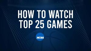 How to Watch Top 25 College Basketball Games - Friday, February 21