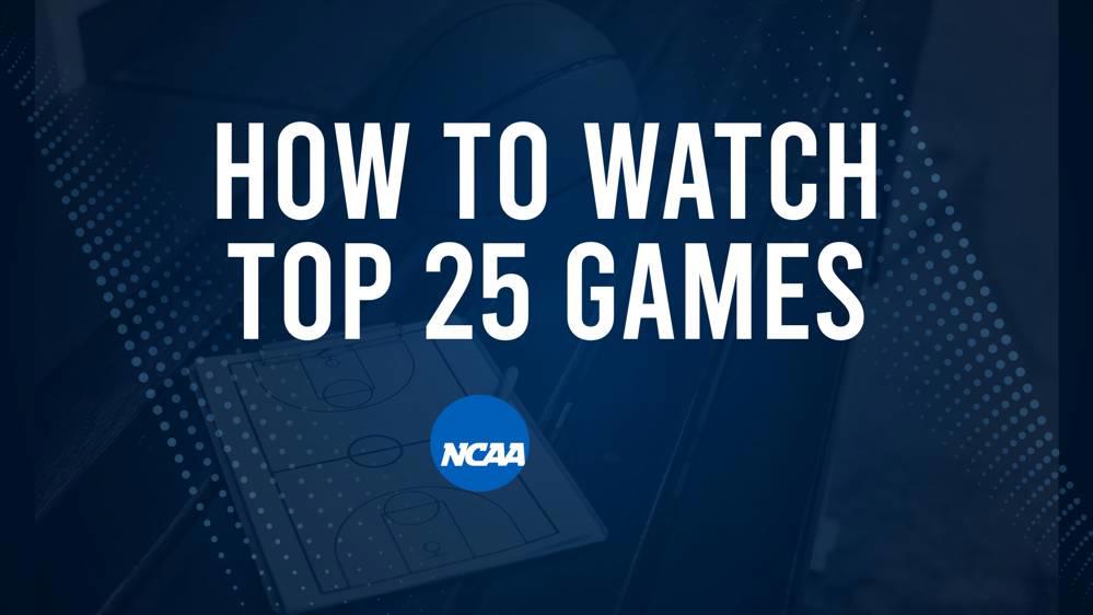 How to Watch Top 25 College Basketball Games - Wednesday, February 19
